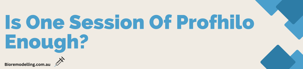 Is one session of Profhilo enough? How long does profhilo take to work